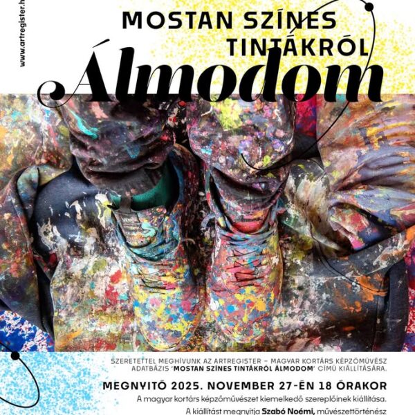„MOSTAN SZÍNES TINTÁKRÓL ÁLMODOM”